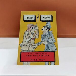 SIGNED Then & Now Cartoons About Airline Pilots by Mike Ray Book 1985